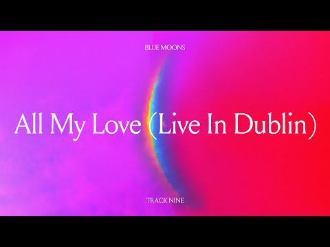 Video thumbnail for All My Love (Live in Dublin)