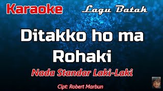 Download lagu Karaoke : Ditakko Ho Ma Rohaki (Nada Standar Laki laki) mp3