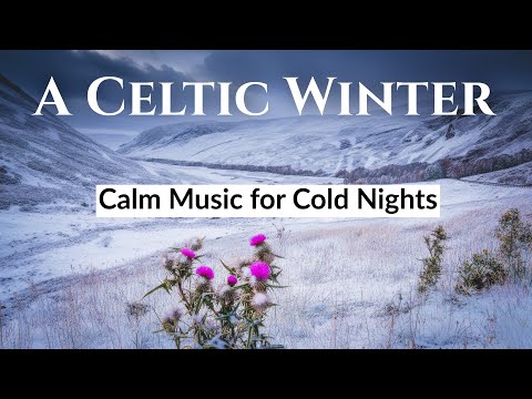 Celtic Winter Dreams - Calm Irish & Scottish Folk for Cold Nights