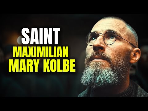 The Life and Martyrdom of Saint Maximilian Kolbe