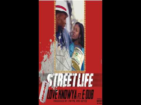 E Dub Ft Love Knowya - "Street Life"