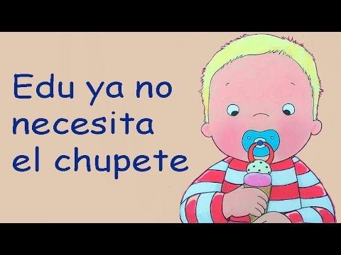 Edu ya no necesita el chupete - Cuentos infantiles - Preescolar