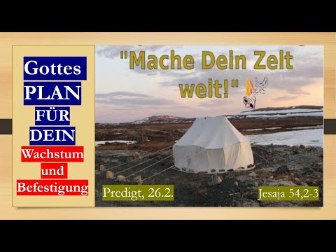 Mache dein Zelt weit und die Pflöcke stecke fest! - Jesaja 54,2-3