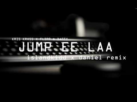 Kris Kross x Flipp & Daffy - Jump Ee Laa [islandkidd x daniel remix]