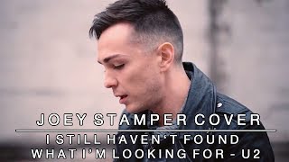 I Still Haven&#39;t Found What I&#39;m Looking For by U2 | Joey Stamper Cover