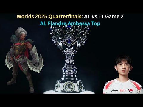 Worlds 2025 Quarterfinals: AL vs T1 Game 2 (AL Flandre Ambessa Top POV)