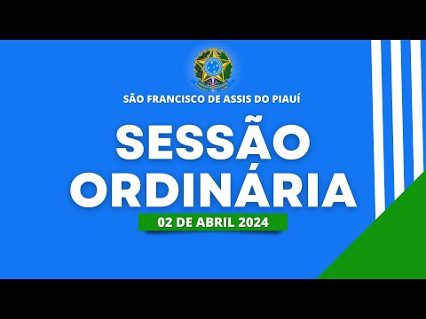 SESSÃO ORDINÁRIA 02/04/2024 "CÂMARA MUNICIPAL DE SÃO FRANCISCO DE ASSIS DO PIAUÍ"