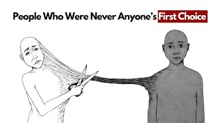 Psychology of People Who were Never Anyone’s First Choice