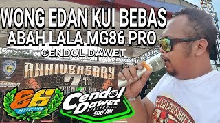 Download lagu WONG EDAN KUI BEBAS CENDOL DAWET  - ABAH LALA - MG 86 PRO - ANNIVERSARI 7TH KINGDOM JOGJA mp3