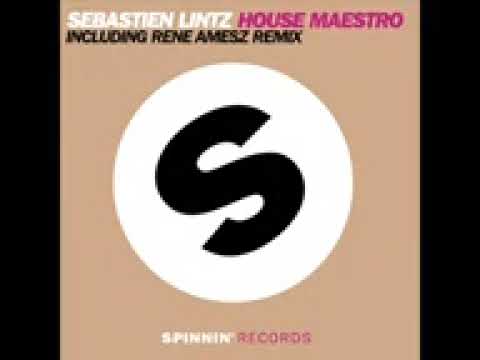 Sebastien Lintz   House Maestro René Amesz remix