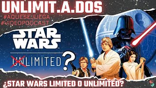 ¿STAR WARS LIMITED o UNLIMITED?  con EDKO de  ¿A QUÉ SE JUEGA?