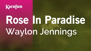 Karaoke Rose In Paradise - Waylon Jennings *