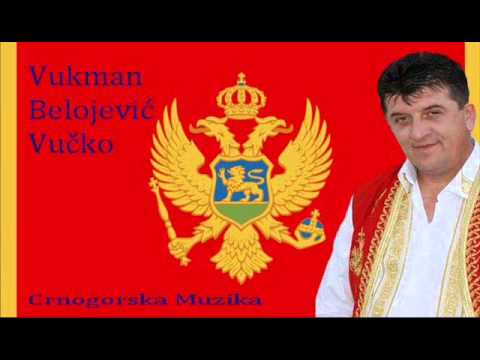 Vukman Belojevic Vucko - Najljepse su Crnogorke - Crnogorske Pjesme