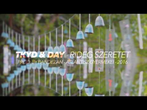 Tkyd, Day - Rideg szeretet