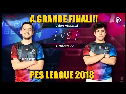 PES LEAGUE WORLD FINALS 2018 || ETTORITO97 X ALEX ALGUACIL || GRANDE FINAL!