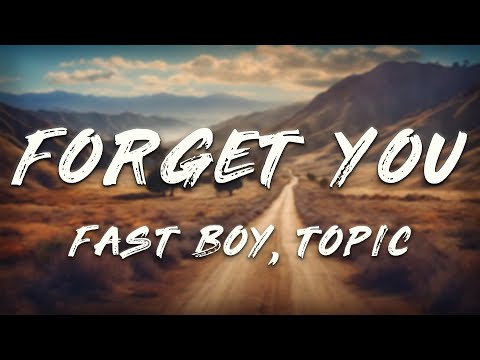 FAST BOY, Topic - Forget you (Lyrics)