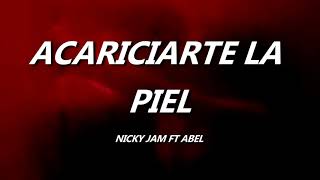 Acariciarte La Piel Nicky Jam ft Abel Letra