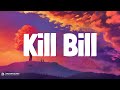 SZA - Kill Bill | LYRICS | Love You Like A Love Song - Selena Gomez & The Scene