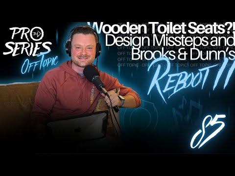 OFF TOPIC EP.85 Wooden Toilet Seats?! Design Missteps and Brooks & Dunn Reboot II