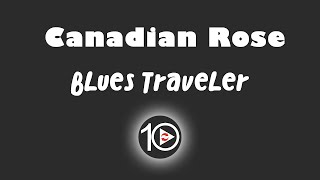 Blues Traveler - Canadian Rose 10 Hour NIGHT LIGHT Version