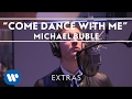 Michael Bublé - Come Dance With Me (Studio Clip) [Extra]