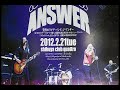 THE ANSWER One More Revival 20120221 Club Quattro Japan