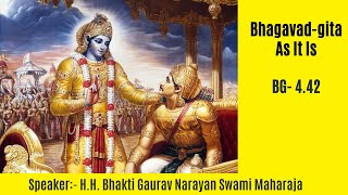 Bhagavad Gita As It Is  4.42 || English|| H.H Bhakti Gaurav Narayan Swami Maharaj
