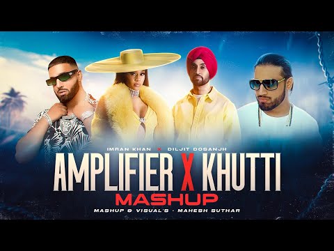 Amplifier X Khutti Mashup ( Mahesh Suthar Mashup ) Imran X Diljit | Instagram Viral Mashup