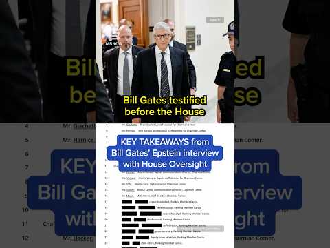 KEY TAKEAWAYS from Bill Gates' Epstein interview with House Oversight