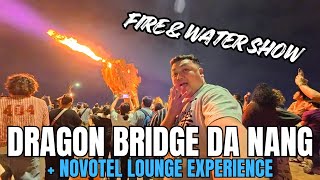 NOVOTEL DANANG LOUNGE + DRAGON BRIDGE FIRE & WATER SHOW 🇻🇳 | VIETNAM NIGHT EXPERIENCE