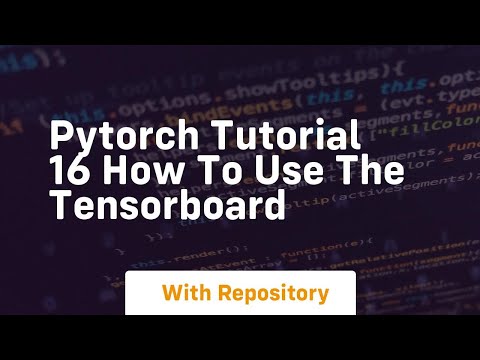 pytorch tutorial 16 how to use the tensorboard
