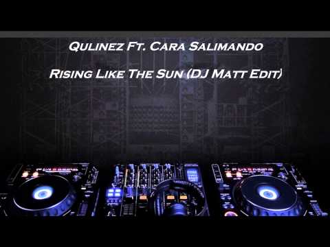 Rising Like The Sun (DJ Matt Edit) - Qulinez Ft. Cara Salimando
