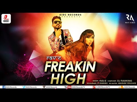 Freakin High | Rav-E Feat. DJ RawKing | AIDC Records