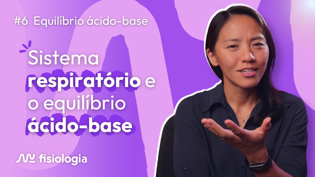 [#6] EQUILÍBRIO ÁCIDO-BASE: Como o sistema respiratório regula o pH? | MK Fisiologia