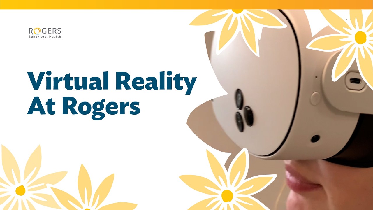 How Virtual Reality is Used at Rogers Behavioral Health