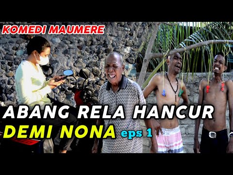 komedi-maumere-demi-nona-abang-rela-hancur-mantan-mafia-1-sketsa-komedi-video-lucu-maumere