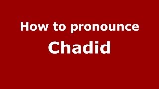 How to pronounce Chadid