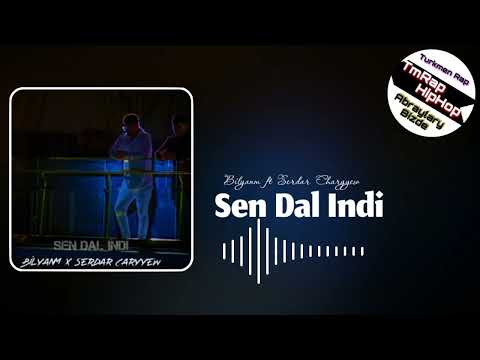 Bilyanm ft Serdar Charyyew - Sen Dal Indi (TmRap-HipHop)