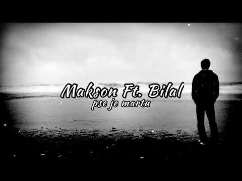 Makson Ft. Bilal - Pse je martu