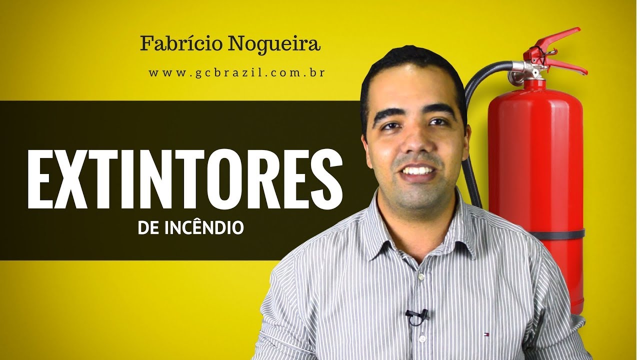 EXTINTORES DE INCÊNDIO - O que o Bombeiro Civil precisa saber sobre Extintores de incêndio