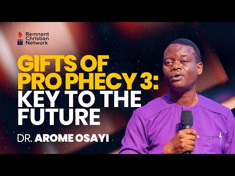 GIFTS OF PROPHECY 3: KEY TO THE FUTURE - DR. AROME OSAYI