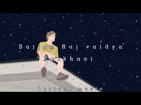 Sajjan Raj Vaidya - Parkhaai [Official Release] lyrical music