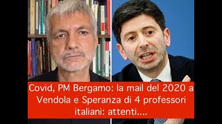 Covid, PM Bergamo: la mail del 2020 a Vendola e Speranza di 4 professori italiani: attenti....