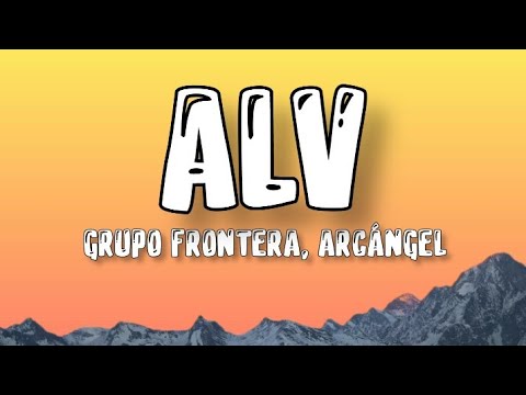 Grupo frontera, Arcángel ❤️ ALV ( letra )