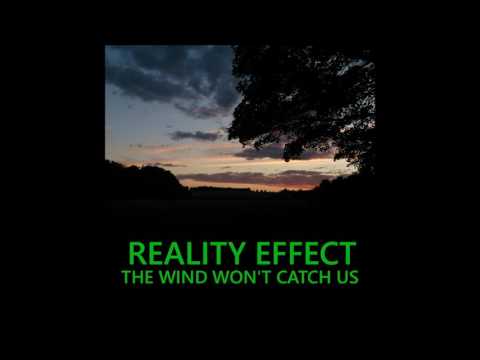 Reality Effect - The Wind Won't Catch Us [Audio]