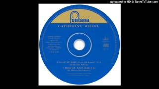Catherine Wheel - Show Me Mary (Scott Litt Mix, Show Me Mary CD EP, 10-93)