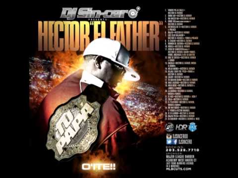 Dj Sincero Presents: Hector El Father- Tu Papa O'iste! (The Mixtape)