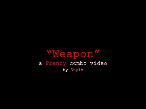 "Weapon" A Frenzy Combo Video by Stylo