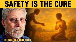 You Can’t Heal in Survival Mode — Why Safety Is the First Step - Bessel van der Kolk Motivation
