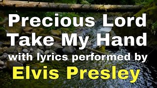 Take My Hand Precious Lord performed by Elvis Presley (Lyric Video) | Christian Worship Music